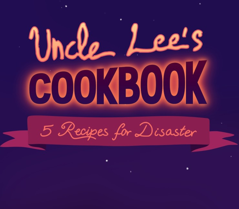 Uncle Lee’s Cookbook: Five Recipes for Disaster