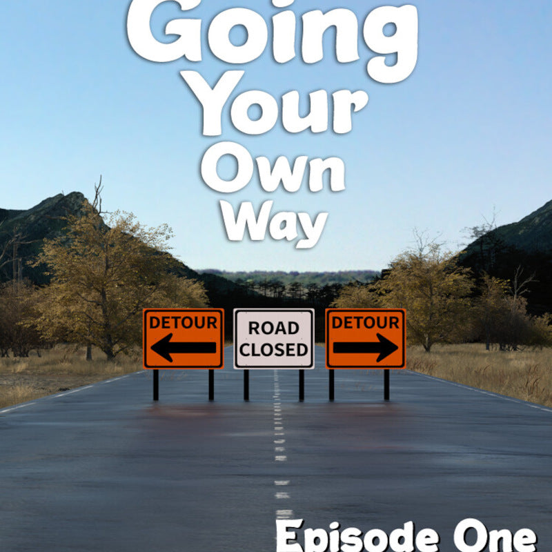 Going Your Own Way - Episode One