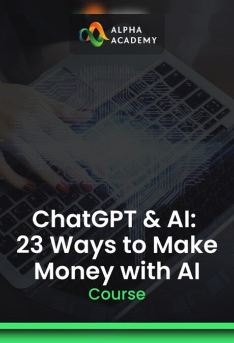 ChatGPT & AI: 23 Ways to Make Money with AI - Alpha Academy Key - GLOBAL