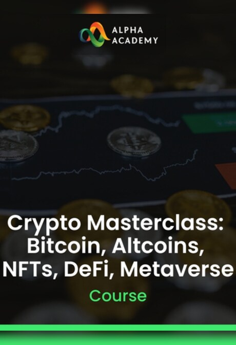 Crypto Masterclass: Bitcoin, Altcoins, NFTs, DeFi, Metaverse - Alpha Academy Key - GLOBAL