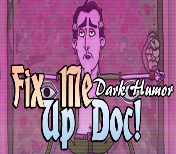 Fix Me Up Doc! – Dark Humor