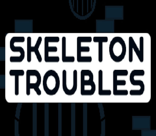 Skeleton Troubles