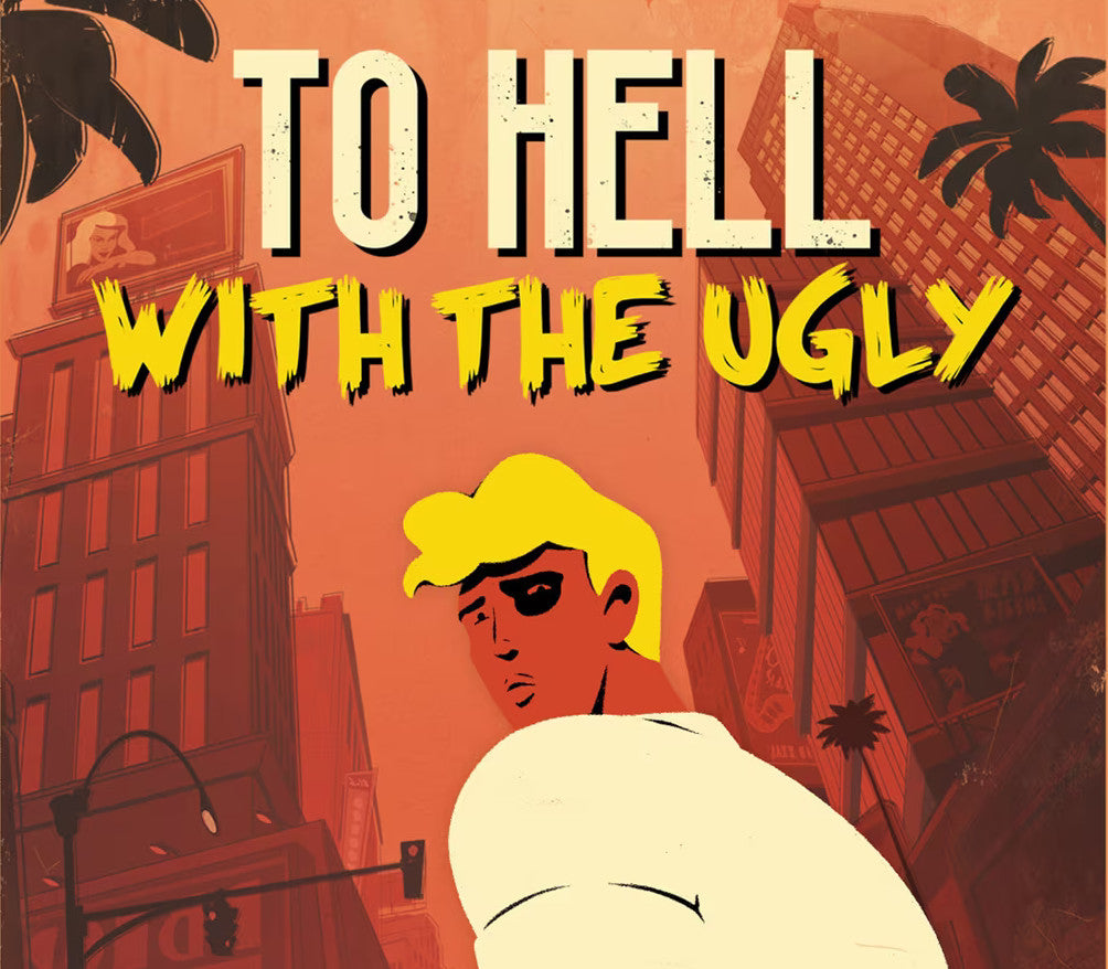 To Hell With The Ugly