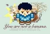 You Are Not A Banana