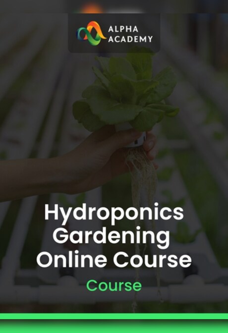 Hydroponics Gardening Online Course - Alpha Academy Key - GLOBAL