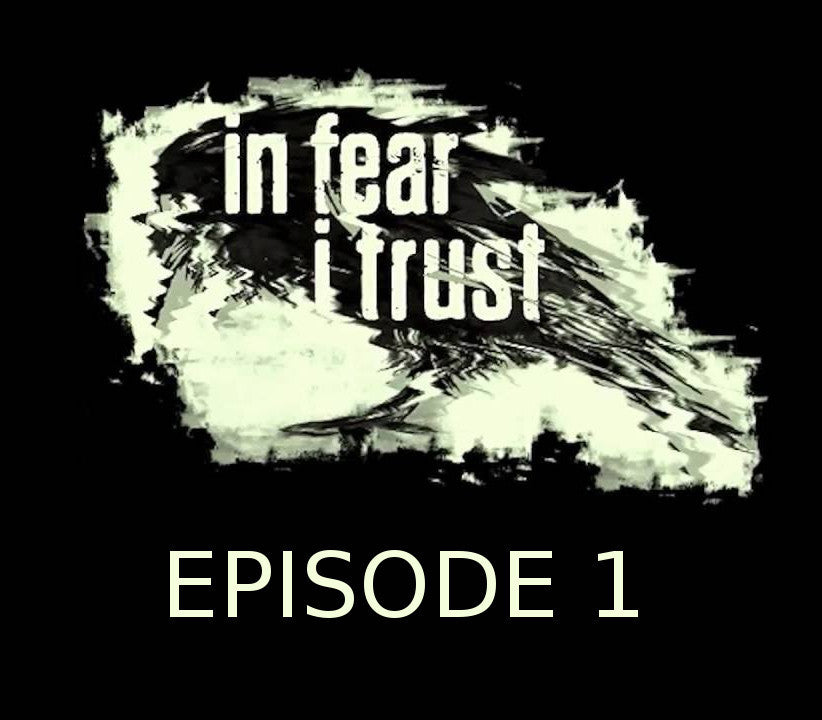In Fear I Trust Episode 1